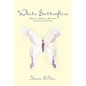 White Butterflies: Miracles, Mercies, Mysteries and Lessons Learned - Paperback