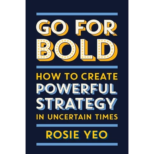 Go for Bold: How to create powerful strategy in unknown times - Paperback