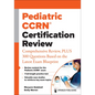 Pediatric Ccrn(r) Certification Review: Comprehensive Review, Plus 300 Questions Based on the Latest Exam Blueprint - Paperback