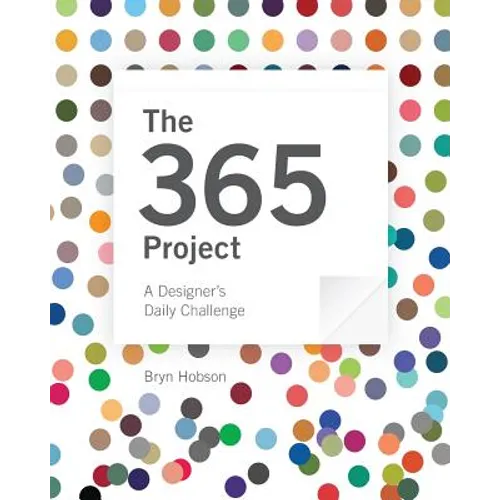 The 365 Project: A Designer's Daily Challenge - Paperback
