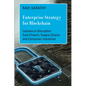 Enterprise Strategy for Blockchain: Lessons in Disruption from Fintech, Supply Chains, and Consumer Industries - Hardcover