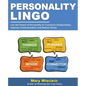 Personality Lingo: Use the Power of Personality to Transform Relationships, Improve Communication and Reduce Stress - Paperback