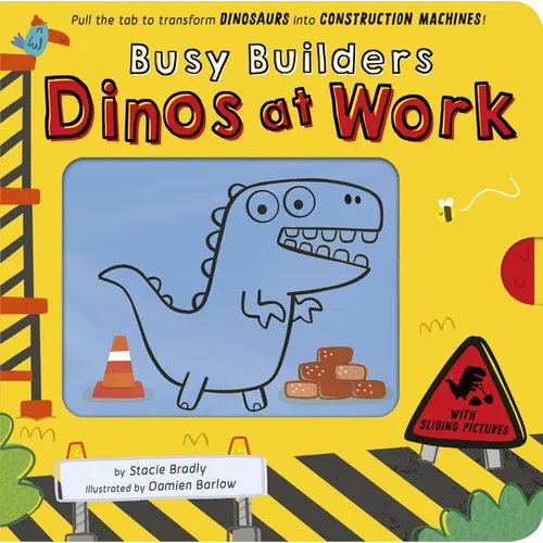 Busy Builders: Dinos at Work: Pull the Tab to Turn Dinosaurs Into Construction Machines! - Board Book
