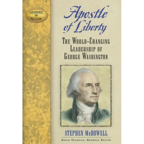 Apostle of Liberty: The World-Changing Leadership of George Washington - Paperback