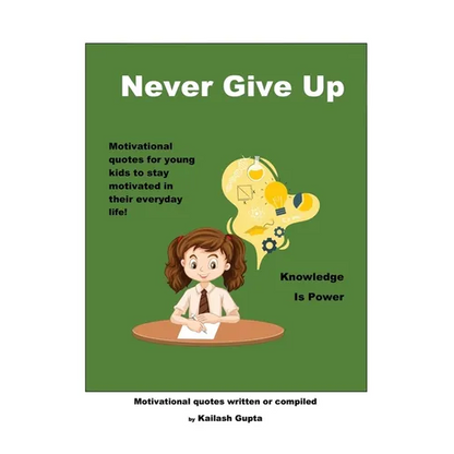 Never Give Up!: Knowledge is Power - Hardcover