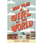 How to Be a Girl in the World - Hardcover