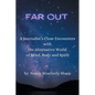 Far Out: A Journalist's Close Encounters with the Alternative World of Mind, Body and Spirit - Paperback