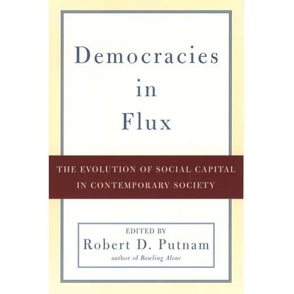 Democracies in Flux: The Evolution of Social Capital in Contemporary Society - Paperback