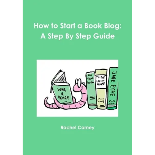 How to Start a Book Blog: A Step By Step Guide - Paperback