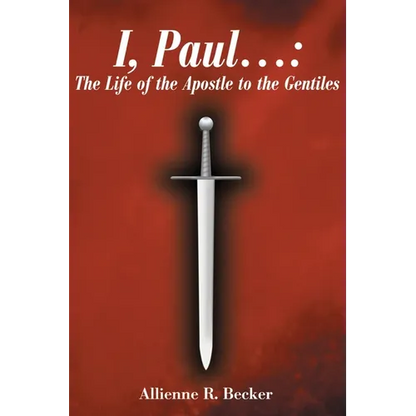 I, Paul . . .: The Life of the Apostle to the Gentiles - Paperback