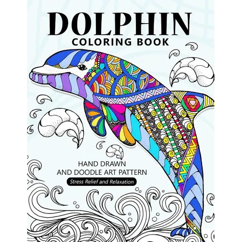 Dolphin Coloring Book: Stress-relief Coloring Book For Grown-ups, Adults - Paperback