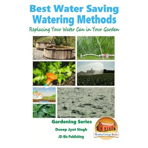 Best Water Saving - Watering Methods - Replacing Your Water Can in Your Garden - Paperback