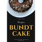 Bundt Cake Recipes: 30 Delicious Bundt Cake Recipes From Scratch - Paperback