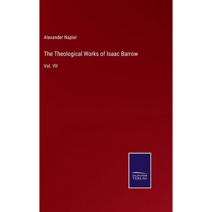 The Theological Works of Isaac Barrow: Vol. VII - Hardcover