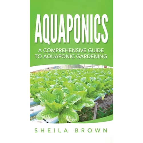 Aquaponics: A Comprehensive Guide to Aquaponic Gardening - Hardcover