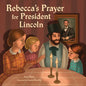 Rebecca's Prayer for President Lincoln - Hardcover