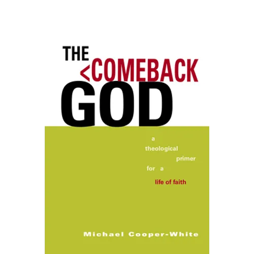 The Comeback God: A Theological Primer for a Life of Faith - Paperback