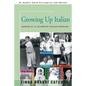 Growing Up Italian: How Being Brought Up as an Italian-American Helped Shape the Characters, Lives, and Fortunes of Twenty-Four Celebrated Americans - Paperback