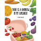 There's a Rainbow in My Lunchbox - Hardcover
