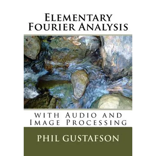 Elementary Fourier Analysis: With Audio and Image Processing - Paperback