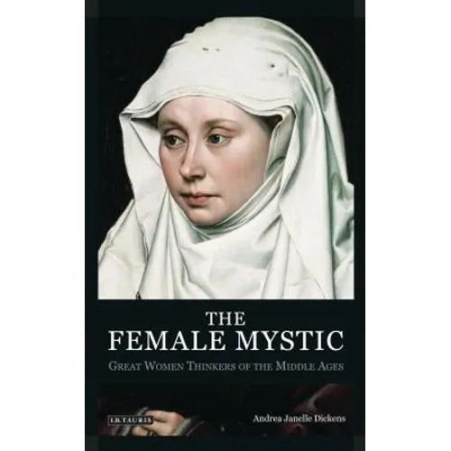 The Female Mystic Great Women Thinkers of the Middle Ages - Paperback