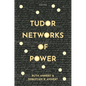 Tudor Networks of Power - Hardcover