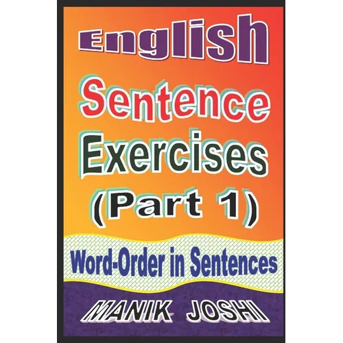 English Sentence Exercises (Part 1): Word-Order In Sentences - Paperback