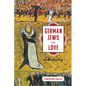 German Jews in Love: A History - Hardcover