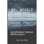 Me, Myself and Ocd: An Experience Through Mental Health - Paperback