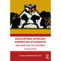 Educating African American Students: And How Are the Children? - Paperback