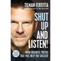 Shut Up and Listen!: Hard Business Truths That Will Help You Succeed - Hardcover