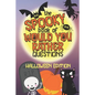 The Spooky Book of Would You Rather Questions - Halloween Edition: 100 Scary Funny & Silly Scenarios for Children and Family - Paperback