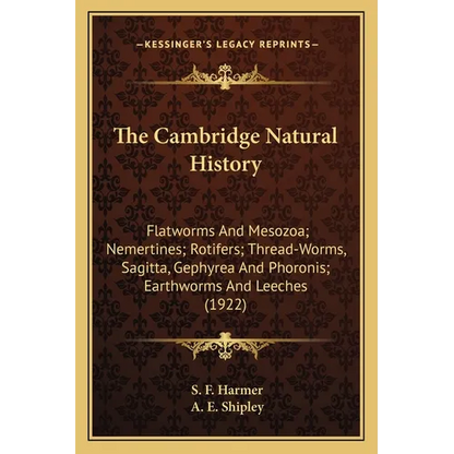 The Cambridge Natural History: Flatworms And Mesozoa; Nemertines; Rotifers; Thread-Worms, Sagitta, Gephyrea And Phoronis; Earthworms And Leeches (192 - Paperback