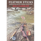 Feather Sticks: Bowhunting and Fly Fishing Adventures - Paperback