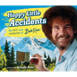 Happy Little Accidents: The Wit & Wisdom of Bob Ross - Hardcover