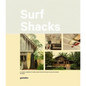 Surf Shacks: An Eclectic Compilation of Surfers' Homes from Coast to Coast - Hardcover