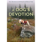 A Dog's Devotion: True Adventures of a K9 Search and Rescue Team - Hardcover