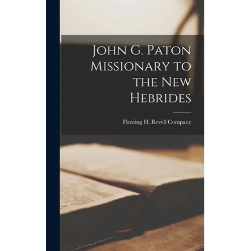 John G. Paton Missionary to the New Hebrides - Hardcover