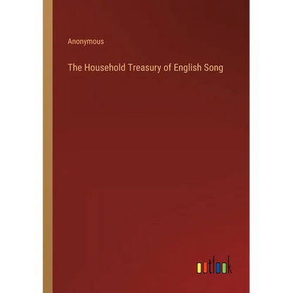 The Household Treasury of English Song - Paperback