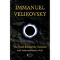 Immanuel Velikovsky - The Truth Behind The Torment - Paperback