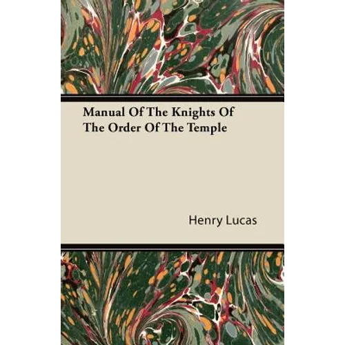Manual of the Knights of the Order of the Temple - Paperback