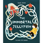 The Immortal Jellyfish - Hardcover