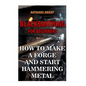 Blacksmithing For Beginners: How To Make a Forge And Start Hammering Metal - Paperback