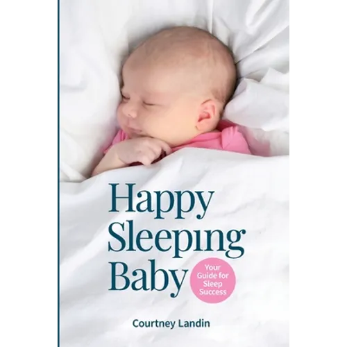 Happy Sleeping Baby - Your Guide for Sleep Success - Paperback
