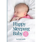 Happy Sleeping Baby - Your Guide for Sleep Success - Paperback