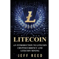 Litecoin: An Introduction to Litecoin Cryptocurrency and Litecoin Mining - Paperback