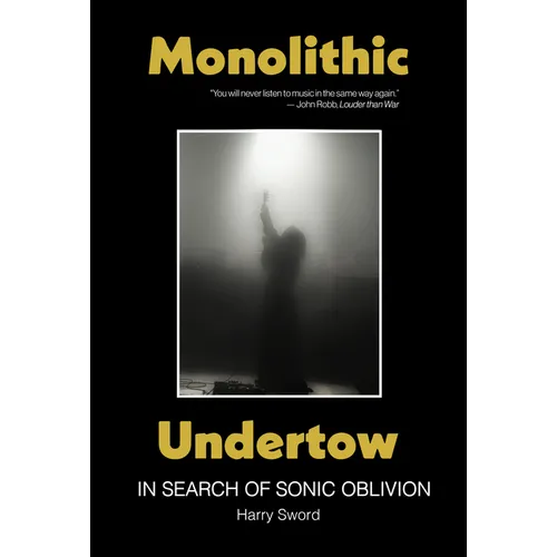 Monolithic Undertow: In Search of Sonic Oblivion - Paperback