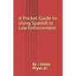 A Pocket Guide to Using Spanish in Law Enforcement - Paperback