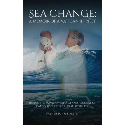 Sea Change: A Memoir of a Vatican II Priest - Hardcover
