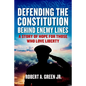 Defending the Constitution Behind Enemy Lines: A Story of Hope for Those Who Love Liberty - Hardcover